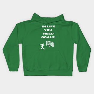 Funny Soccer Goal Pun In Life You Need Goals Kids Hoodie